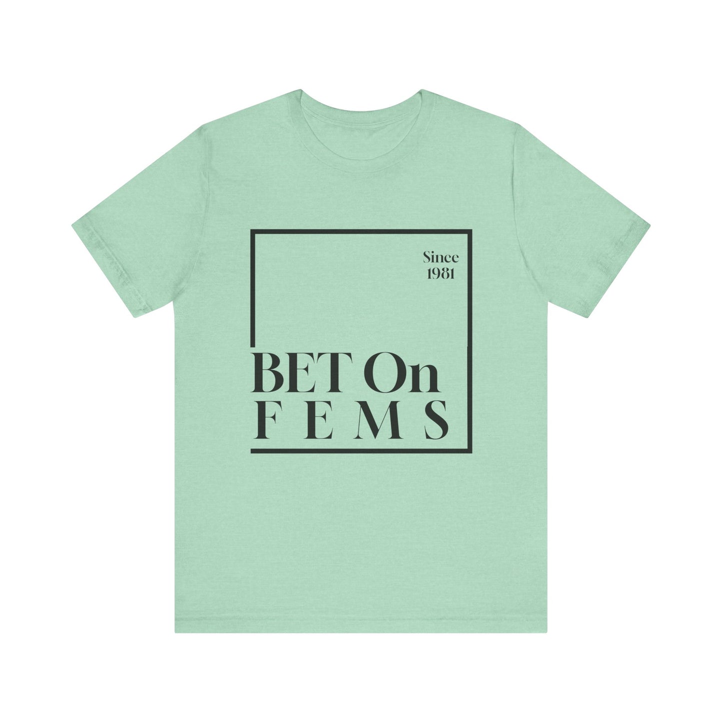 Bet on Fems Tee